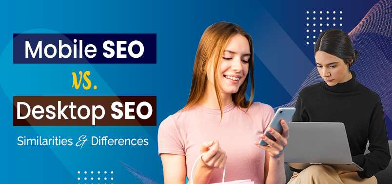 Mobile SEO vs. Desktop SEO: Similarities & Differences