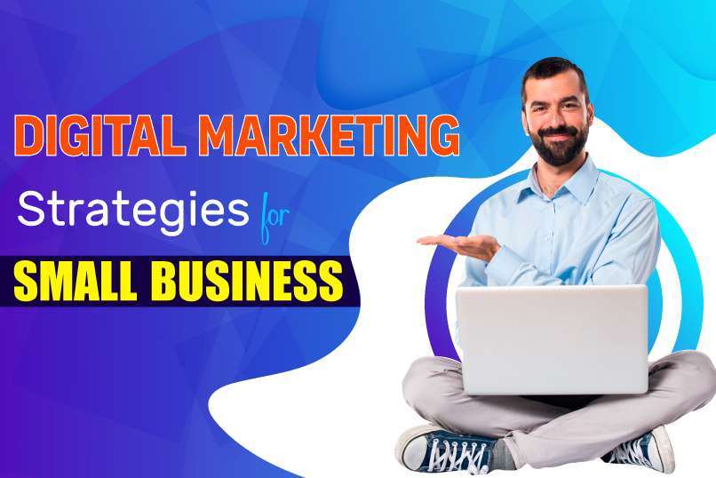 Digital Marketing Strategies for Small Business